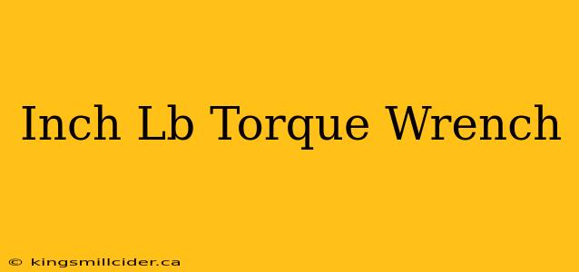 Inch Lb Torque Wrench