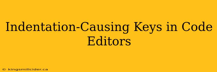 Indentation-Causing Keys in Code Editors