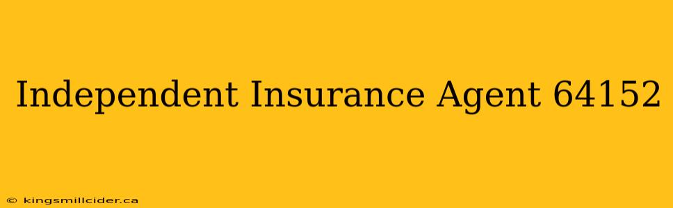 Independent Insurance Agent 64152