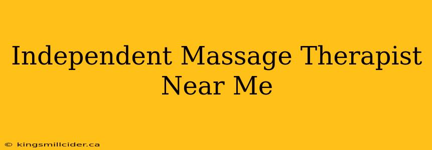 Independent Massage Therapist Near Me