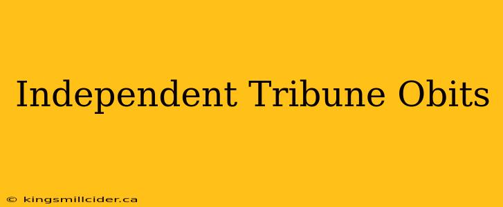 Independent Tribune Obits