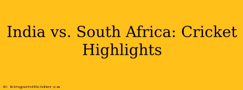 India vs. South Africa: Cricket Highlights