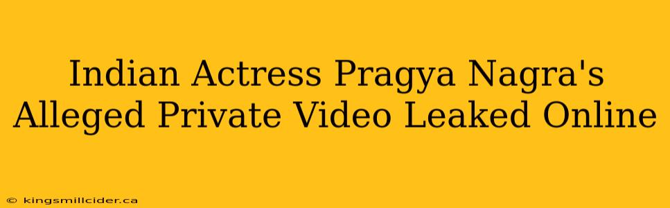 Indian Actress Pragya Nagra's Alleged Private Video Leaked Online