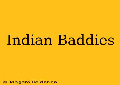 Indian Baddies