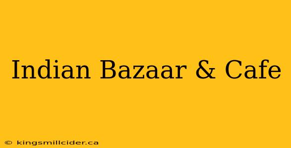 Indian Bazaar & Cafe