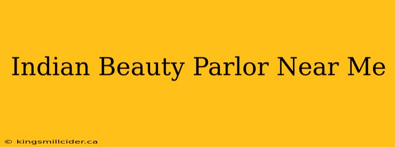 Indian Beauty Parlor Near Me