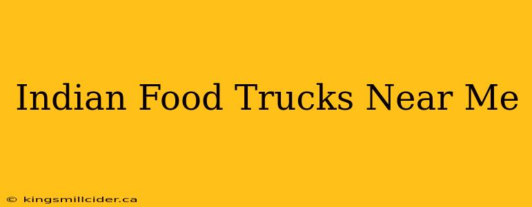 Indian Food Trucks Near Me