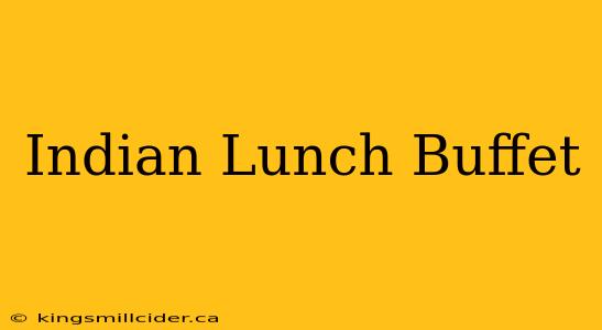 Indian Lunch Buffet