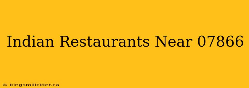 Indian Restaurants Near 07866