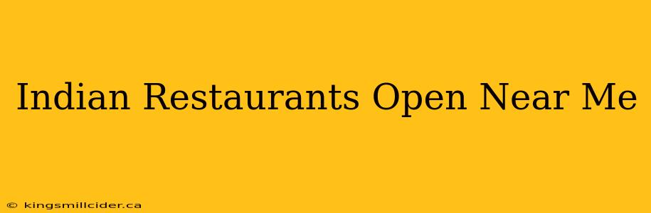 Indian Restaurants Open Near Me