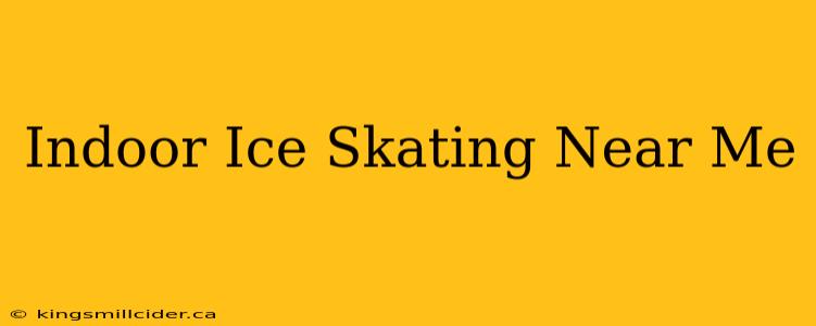 Indoor Ice Skating Near Me