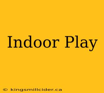 Indoor Play