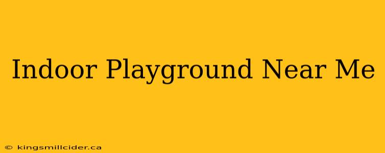 Indoor Playground Near Me