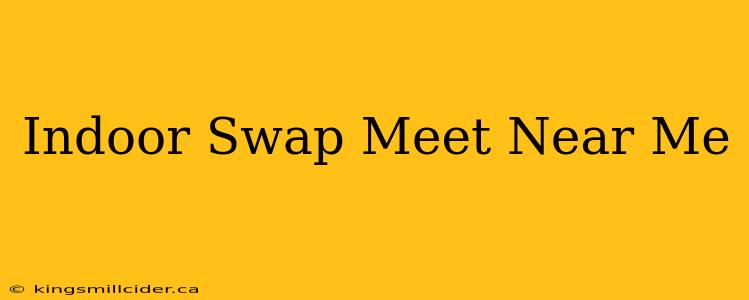 Indoor Swap Meet Near Me