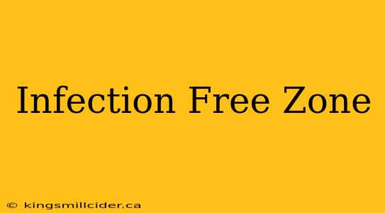 Infection Free Zone