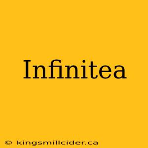 Infinitea