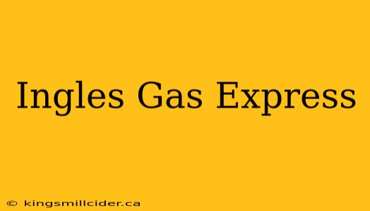 Ingles Gas Express