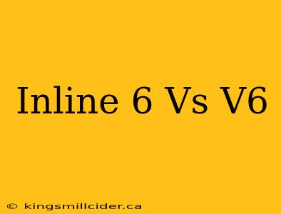 Inline 6 Vs V6