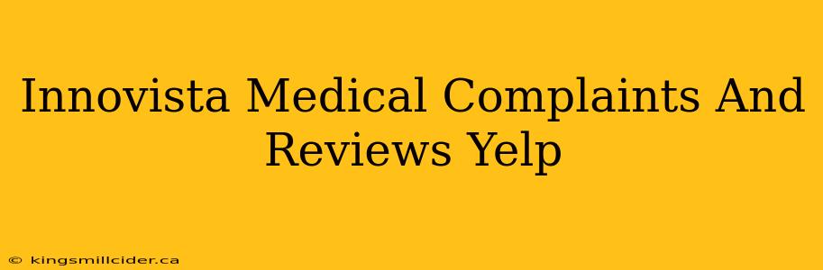 Innovista Medical Complaints And Reviews Yelp