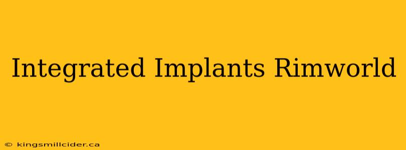 Integrated Implants Rimworld