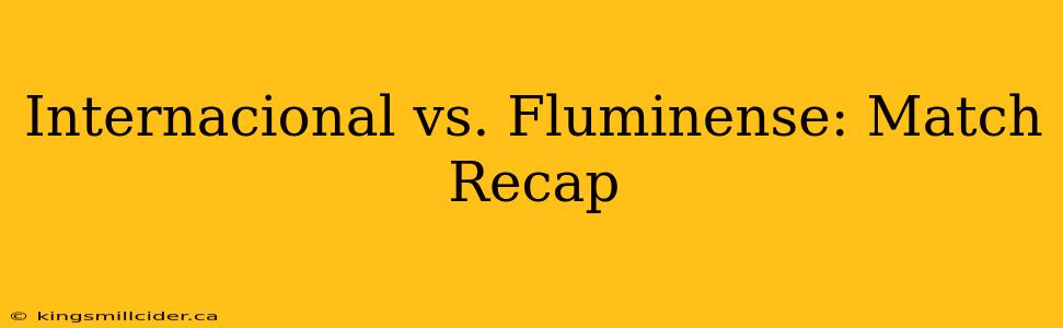 Internacional vs. Fluminense: Match Recap