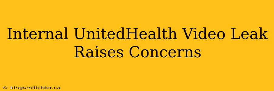 Internal UnitedHealth Video Leak Raises Concerns