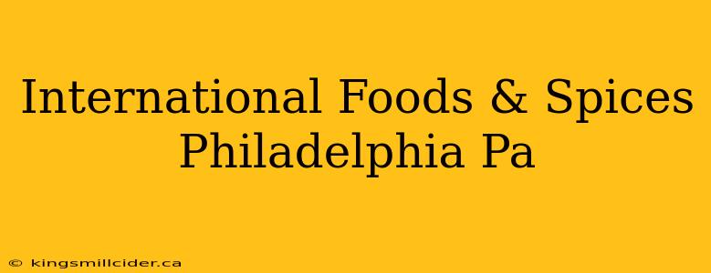 International Foods & Spices Philadelphia Pa