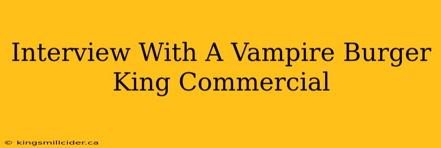 Interview With A Vampire Burger King Commercial