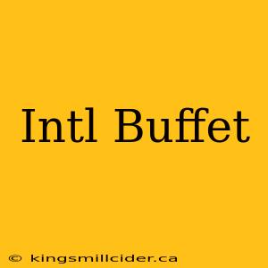 Intl Buffet