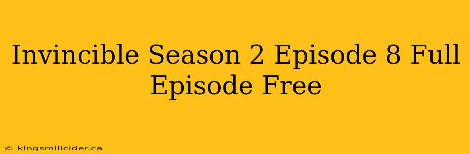 Invincible Season 2 Episode 8 Full Episode Free