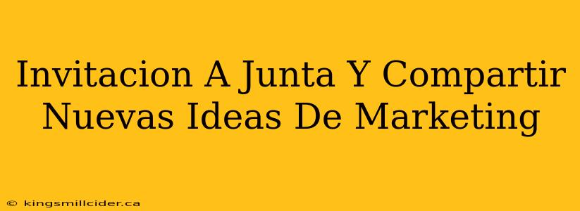 Invitacion A Junta Y Compartir Nuevas Ideas De Marketing