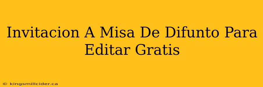 Invitacion A Misa De Difunto Para Editar Gratis