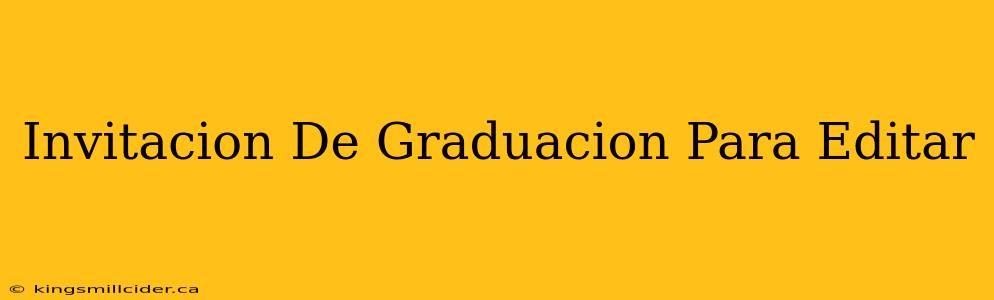 Invitacion De Graduacion Para Editar