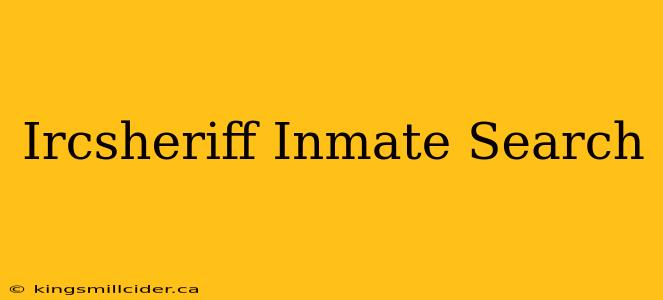 Ircsheriff Inmate Search