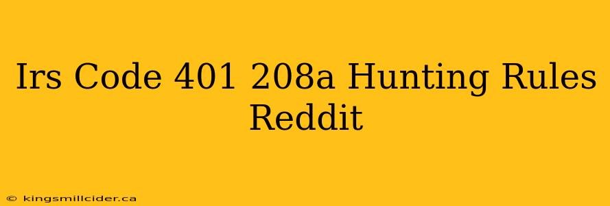 Irs Code 401 208a Hunting Rules Reddit