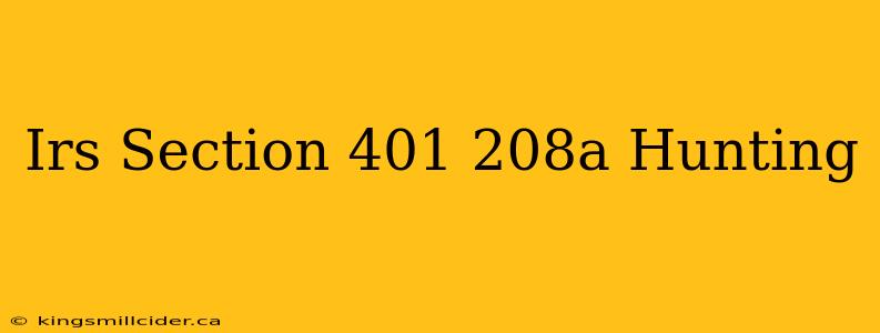 Irs Section 401 208a Hunting