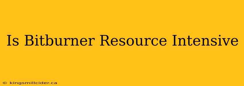 Is Bitburner Resource Intensive