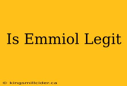 Is Emmiol Legit