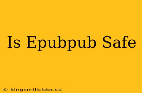 Is Epubpub Safe