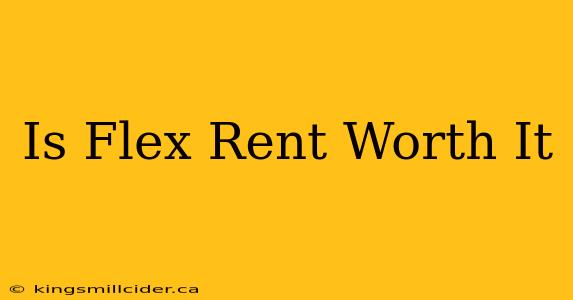 Is Flex Rent Worth It