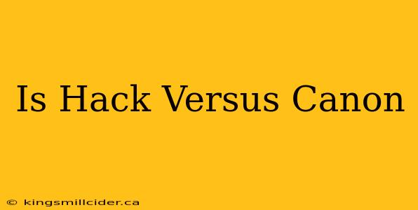 Is Hack Versus Canon