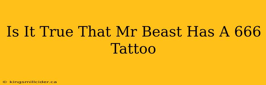 Is It True That Mr Beast Has A 666 Tattoo