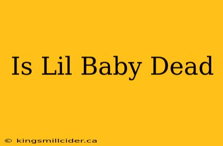 Is Lil Baby Dead