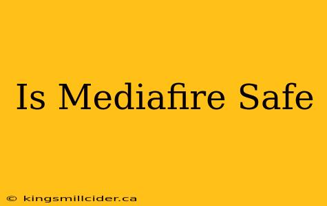 Is Mediafire Safe