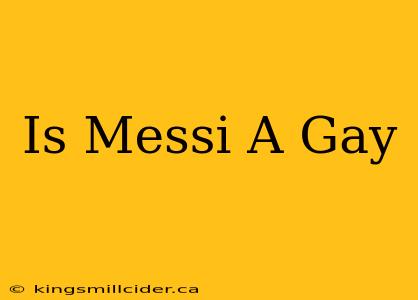 Is Messi A Gay