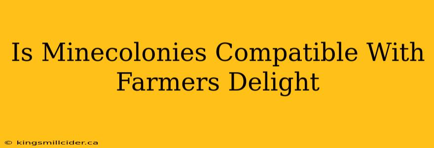 Is Minecolonies Compatible With Farmers Delight