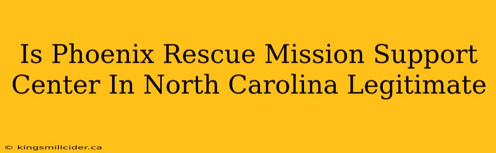 Is Phoenix Rescue Mission Support Center In North Carolina Legitimate