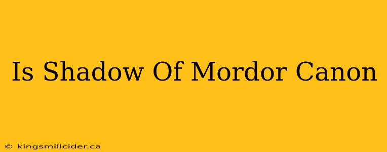 Is Shadow Of Mordor Canon