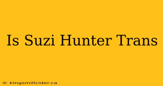 Is Suzi Hunter Trans