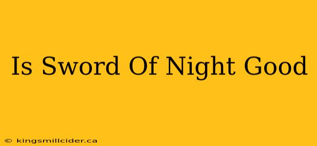 Is Sword Of Night Good